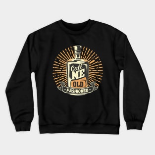 Call Me Old Fashioned, Retro, Whiskey. Crewneck Sweatshirt